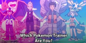 What Pokemon Trainer Are You?