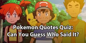 Pokemon Quotes Quiz: Can You Guess Who Said It?