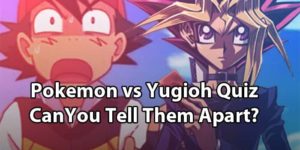 Pokemon vs Yugioh Quiz: Can You Tell The Difference?