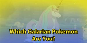 Which Galarian Pokemon Are You?