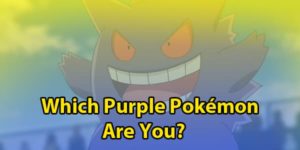 Which Purple Pokemon Are You?